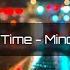 I Need Your Time Mindme Lyrics