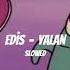 Edis Yalan Slowed Reverb