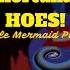 Poor Unfortunate HOES The Little Mermaid PARODY