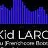 The Kid LAROI Without You Frenchcore Bootleg