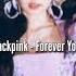 Blackpink Forever Young Official Instrumental Slowed