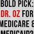 Trump S Bold Pick Dr Oz For Medicare Medicaid