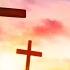 Beautiful Good Friday Music About The Cross Of Jesus Instrumental Hymns