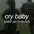 The Neighbourhood Cry Baby Sped Up Reverb