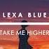 Lexa Blue Take Me Higher Reides Release