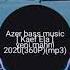 Azeri Bass Music Remixs Keyf Ele Aftos Mahnisi Super Bass 2021