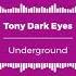 Tony Dark Eyes Underground