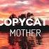 COPYCATT Mother