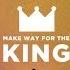 Make Way For The King
