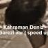 Kahraman Deniz Garezi Var Speed Up