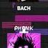 BACH PHONK
