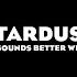 Stardust Music Sounds Better With You Audio HQ