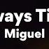 Miguel Always Time Lyrics