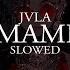 Jvla Mami Slowed