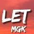 Mgk Don T Let Me Go Lyrics