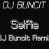 Selfie Dj Buncit Remix