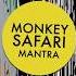 Monkey Safari Mantra