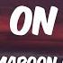 Lips On You Maroon 5 Lyrics