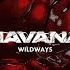 Wildways Havana Lyric Video