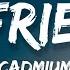 Cadmium No Friends Lyrics Feat Rosendale