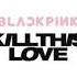 BLACK PINK Nicki Minaj Kill This Love X Only