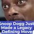 Snoop Dogg Just Made A Legacy Defining Move