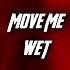 Move Me Wet Edit Audio