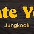 JUNGKOOK Hate You Lyrics