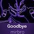 Mirbro Goodbye