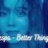 Aespa Better Things Slowed Reverb