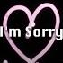 I M Sorry