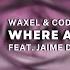 Waxel Codex SE Feat Jaime Deraz Where Are You Now Extended Mix Progressive House