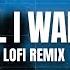 All I Want Lofi Remix Letra Español