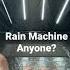 Who Else Has A Rain Machine In Their Studio