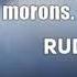 Rudy Rucker Unfortunately Our Nation Nay Our World Is Run By Evil Morons