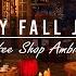 Cozy Autumn Night With Soft Jazz Instrumental Music Fall Coffee Shop Ambience Crackling Fireplace