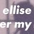 Ellise Under My Bed Lyrics