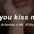 I Like The Way You Kiss Me X After Dark Lyrics Tiktok Song Artemas X Mr Kitty