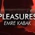 Emre Kabak Pleasures Speed Up