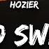 Hozier Too Sweet Lyrics I Take My Whiskey Neat