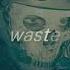 Waste Slowed Reverb Tiktok Edit Remix