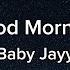 Baby Jayy Good Morning Lyrics