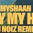 DJ Noiz Myshaan Carry My Heart Remix