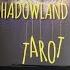 The Shadowland Tarot Walkthrough First Impressions