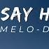 Just Say Hello Melo D Lyrics