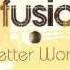 Infusion Better World Original Mix