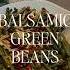 Balsamic Glazed Green Beans