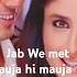 Jab We Met Mauja Hi Mauja Shahid Kapoor Kareena Kapoor Mika Singh Bollywood Songs