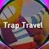 Miza Brawl Stars Trap Travel 6