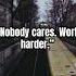 Nobody Cares Work Harder Music Piano Workhard Inspiration Shortsvideo Shorts Quotes Hope